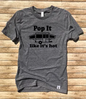 Pop It Like It's Hot Shirt  - Funny Camping Shirt - Camping T Shirt - Camper Shirt Pop Up Camper Shirt Funny Shirt Unisex Tri-Blend T-Shirt